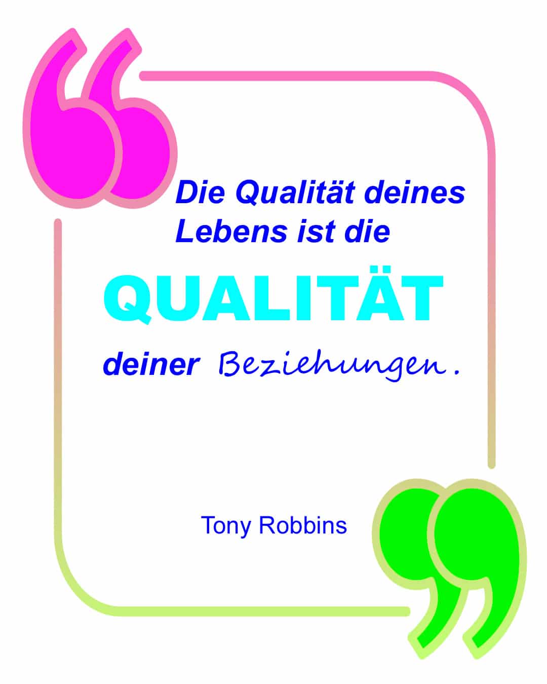 Tony Robbins Zitat über die Qualität des Lebens und der Beziehungen in buntem Rahmen mit pinken und grünen Anführungszeichen