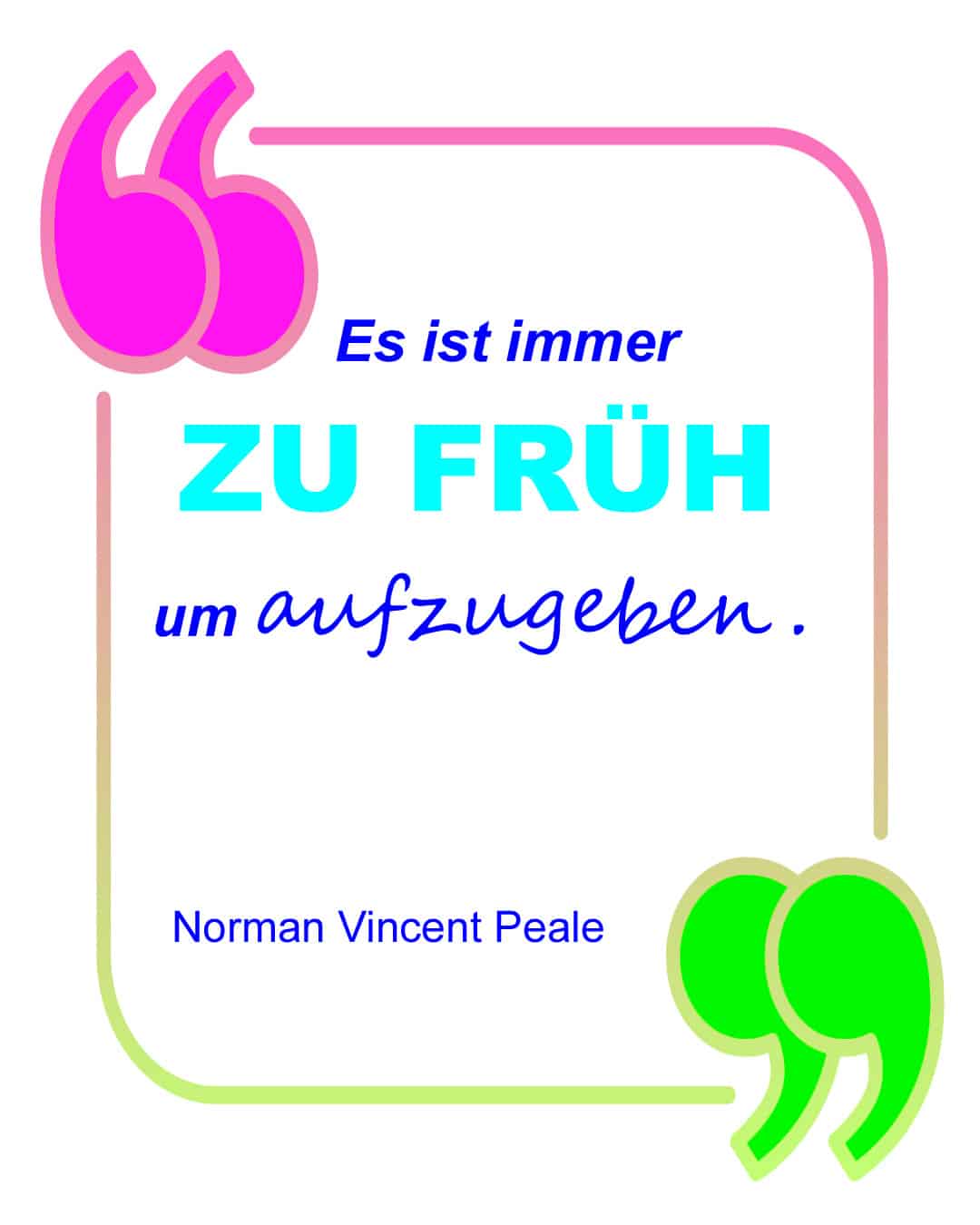 Motivierendes deutsches Zitat über Aufgeben von Norman Vincent Peale mit bunten Anführungszeichen und Farbverlauf-Rahmen